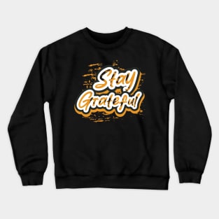 Stay Greatful Crewneck Sweatshirt